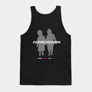 Save Children - make love not war Tank Top